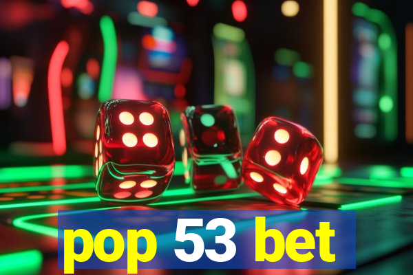 pop 53 bet